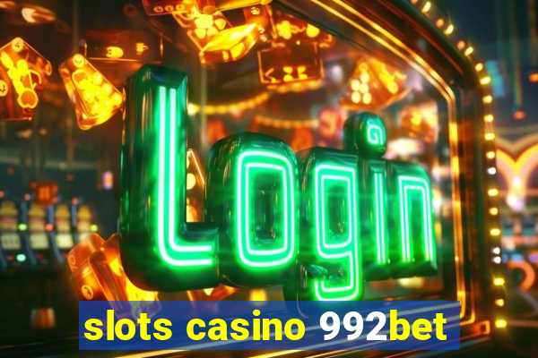 slots casino 992bet